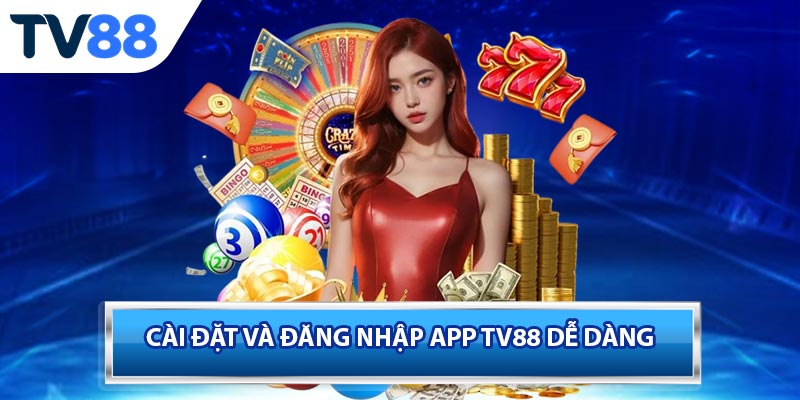 Cài đặt và đăng nhập app TV88 dễ dàng